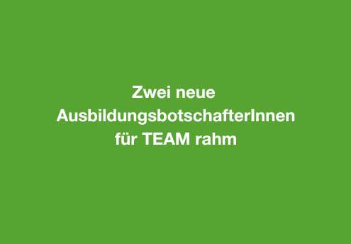 Zwei neue AusbildungsbotschafterInnen für TEAM rahm